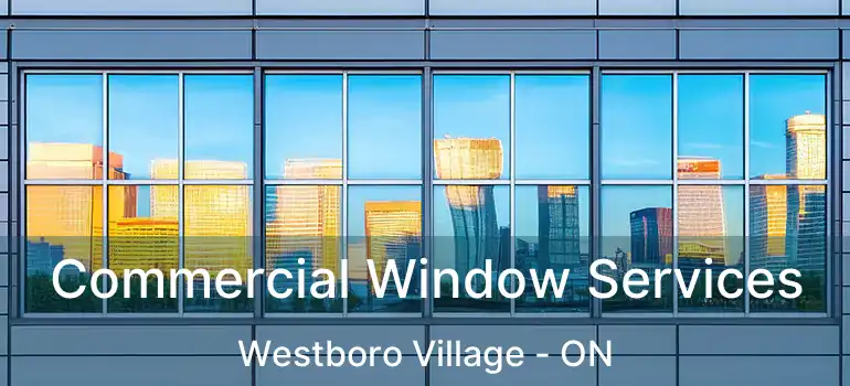 Commercial Window Services Westboro Village - ON