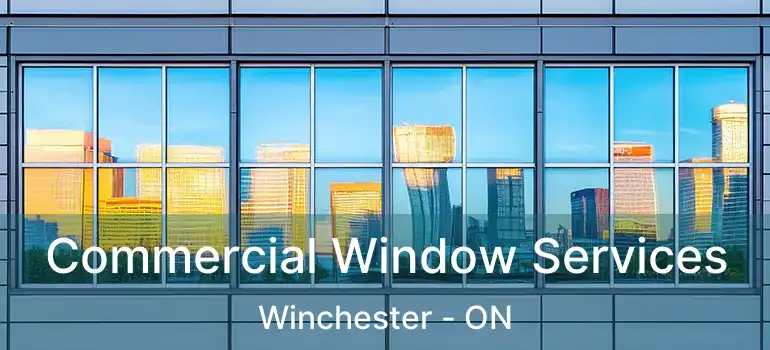 Commercial Window Services Winchester - ON