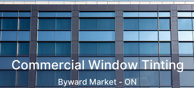 Commercial Window Tinting Byward Market - ON