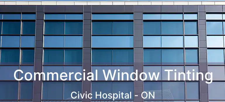  Commercial Window Tinting Civic Hospital - ON