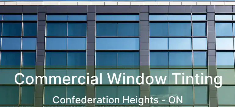 Commercial Window Tinting Confederation Heights - ON