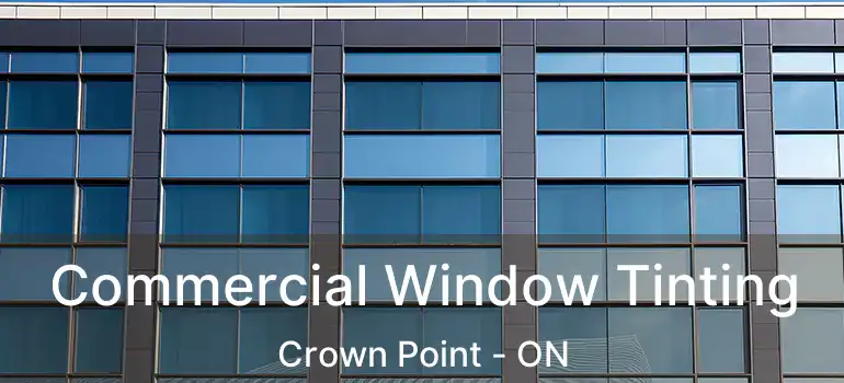  Commercial Window Tinting Crown Point - ON