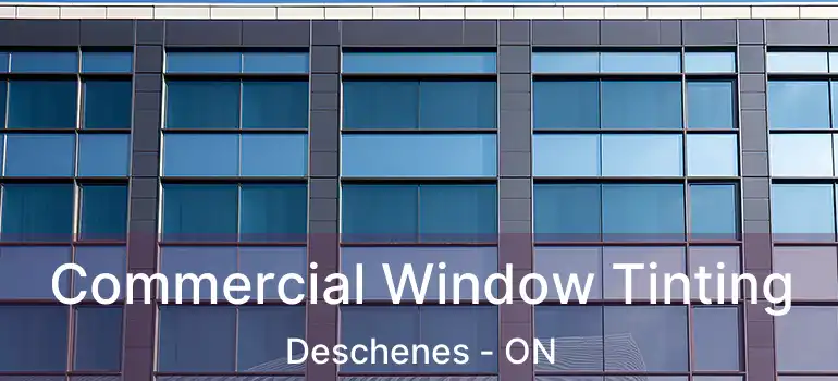  Commercial Window Tinting Deschenes - ON