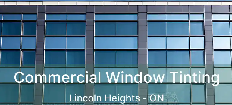 Commercial Window Tinting Lincoln Heights - ON