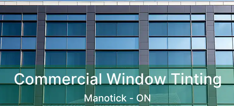  Commercial Window Tinting Manotick - ON
