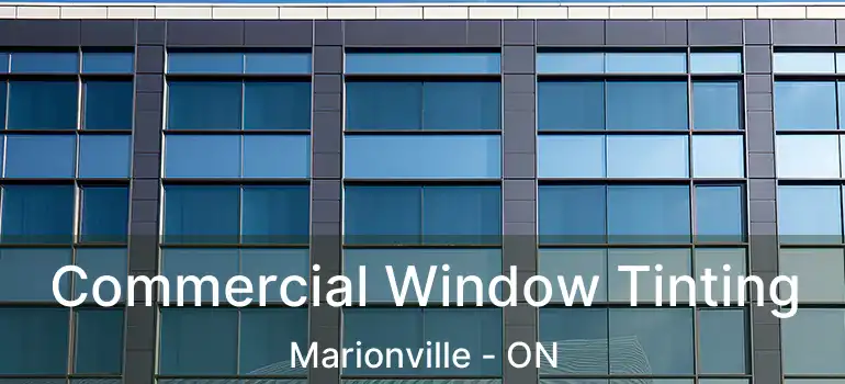 Commercial Window Tinting Marionville - ON