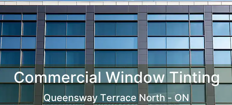  Commercial Window Tinting Queensway Terrace North - ON