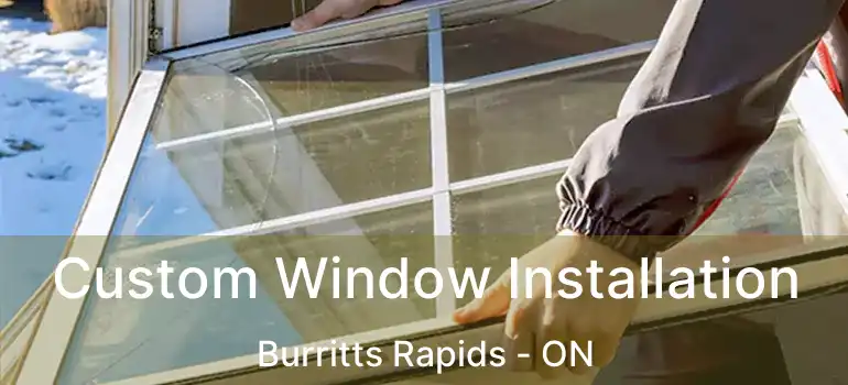 Custom Window Installation Burritts Rapids - ON