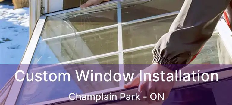 Custom Window Installation Champlain Park - ON