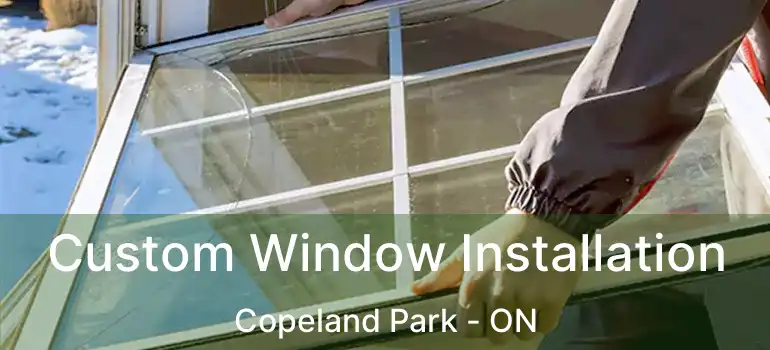  Custom Window Installation Copeland Park - ON