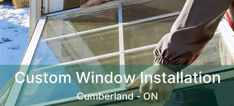 Custom Window Installation Cumberland - ON