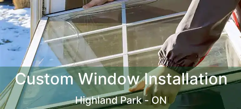 Custom Window Installation Highland Park - ON