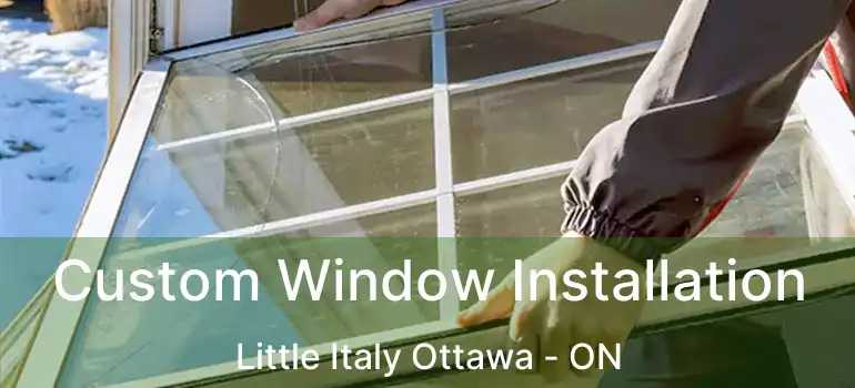 Custom Window Installation Little Italy Ottawa - ON