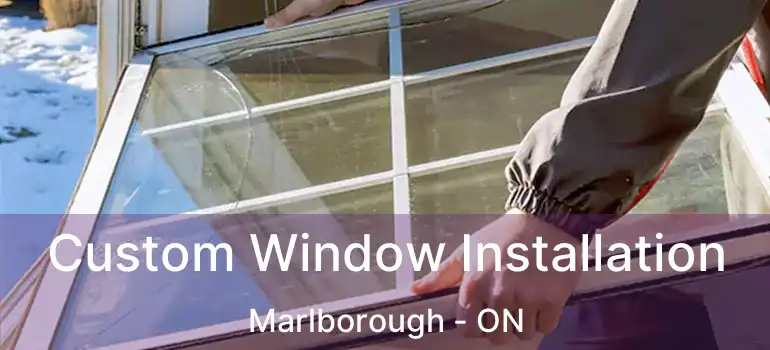  Custom Window Installation Marlborough - ON