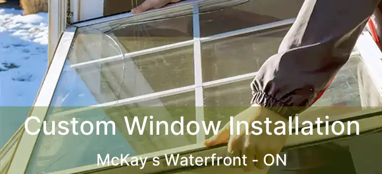 Custom Window Installation McKay s Waterfront - ON