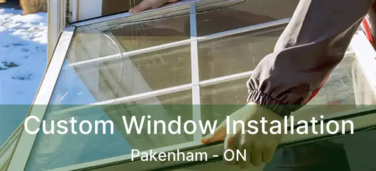 Custom Window Installation Pakenham - ON