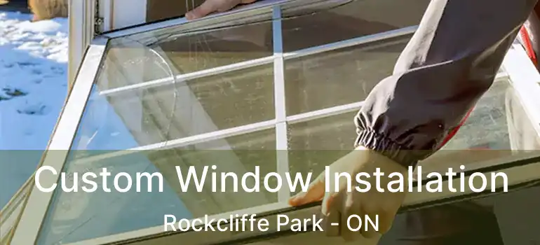 Custom Window Installation Rockcliffe Park - ON