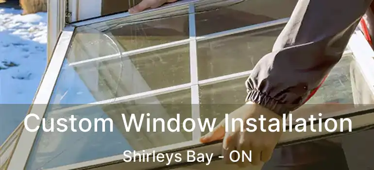 Custom Window Installation Shirleys Bay - ON
