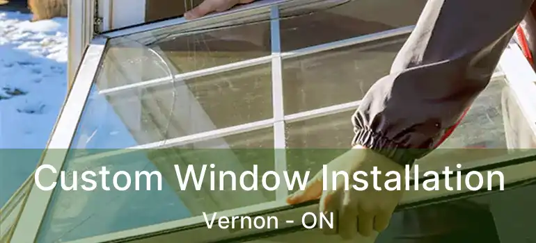 Custom Window Installation Vernon - ON