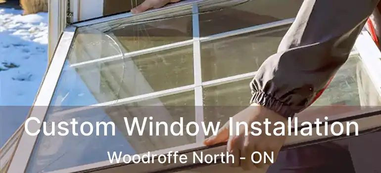 Custom Window Installation Woodroffe North - ON