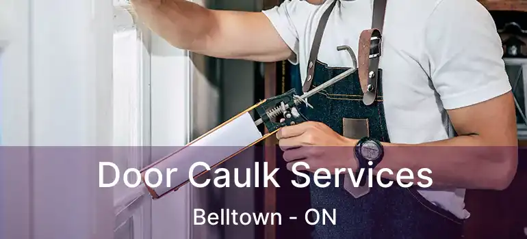 Door Caulk Services Belltown - ON