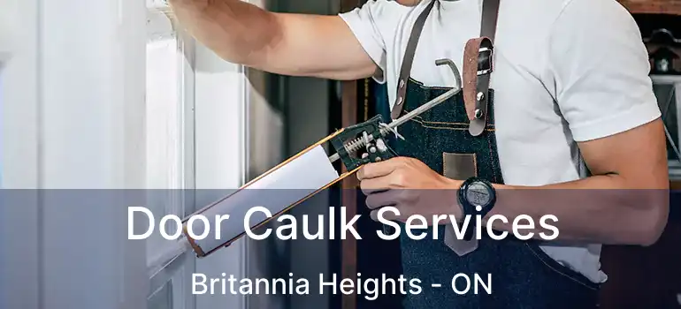  Door Caulk Services Britannia Heights - ON