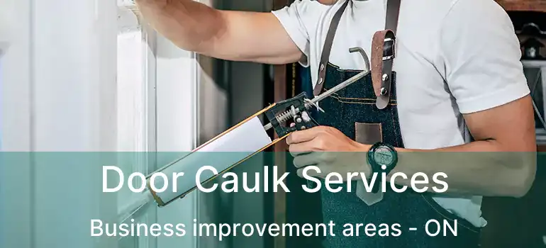 Door Caulk Services Business improvement areas - ON