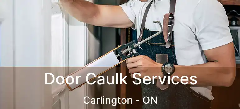 Door Caulk Services Carlington - ON