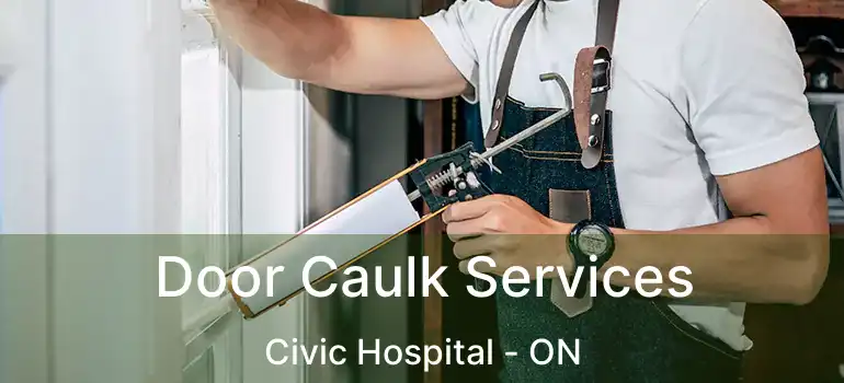 Door Caulk Services Civic Hospital - ON