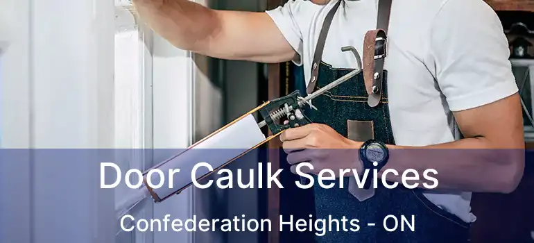 Door Caulk Services Confederation Heights - ON