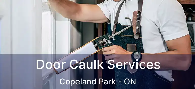  Door Caulk Services Copeland Park - ON