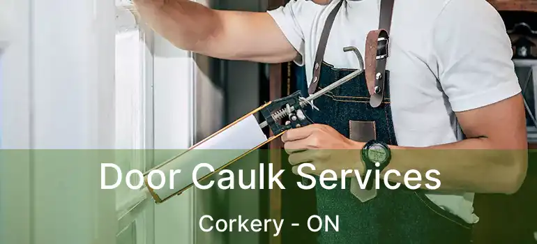 Door Caulk Services Corkery - ON