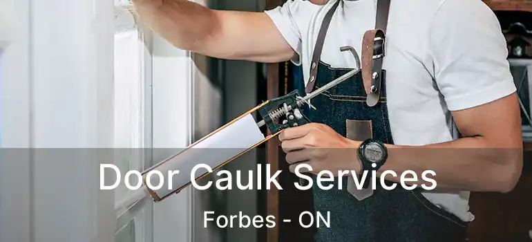  Door Caulk Services Forbes - ON