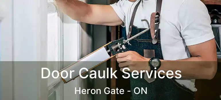  Door Caulk Services Heron Gate - ON