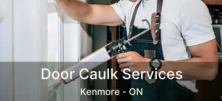Door Caulk Services Kenmore - ON