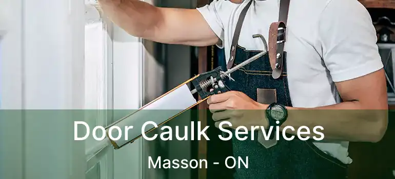 Door Caulk Services Masson - ON