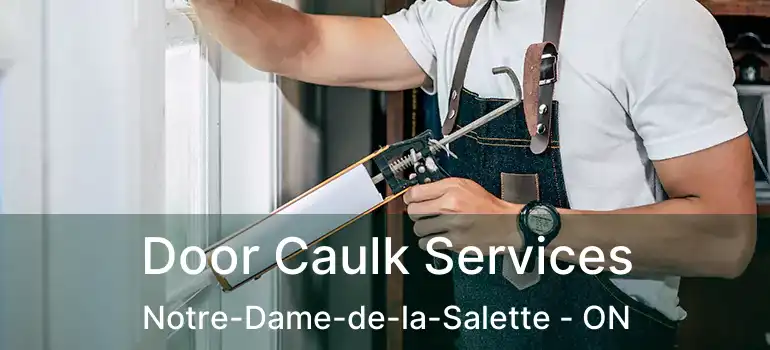 Door Caulk Services Notre-Dame-de-la-Salette - ON