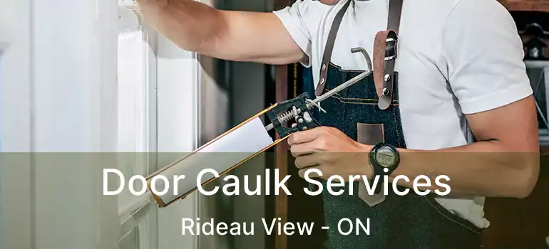 Door Caulk Services Rideau View - ON