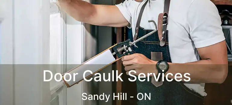 Door Caulk Services Sandy Hill - ON