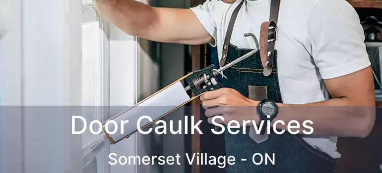 Door Caulk Services Somerset Village - ON