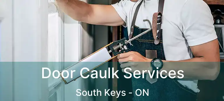 Door Caulk Services South Keys - ON