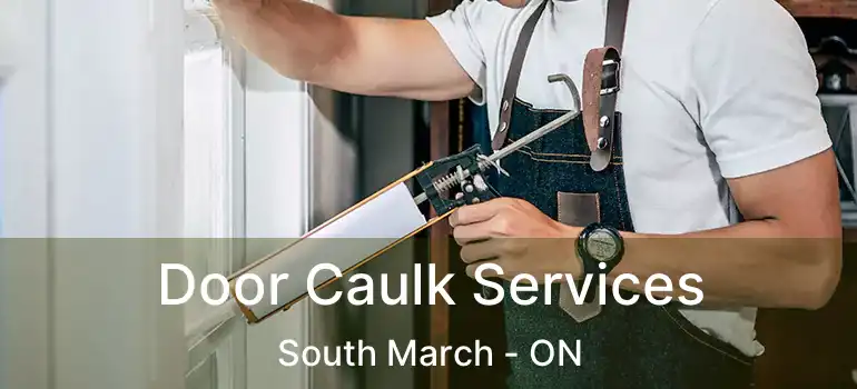  Door Caulk Services South March - ON