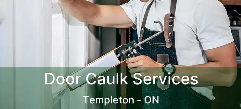 Door Caulk Services Templeton - ON