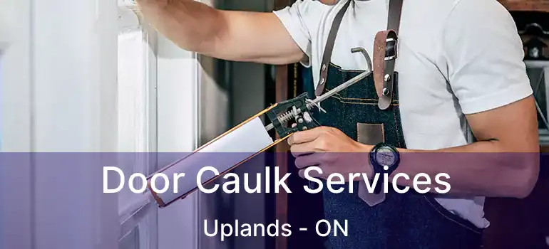 Door Caulk Services Uplands - ON