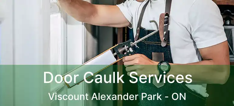 Door Caulk Services Viscount Alexander Park - ON