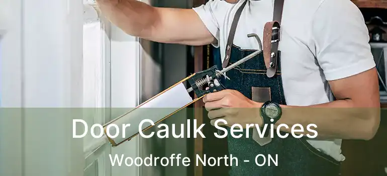  Door Caulk Services Woodroffe North - ON