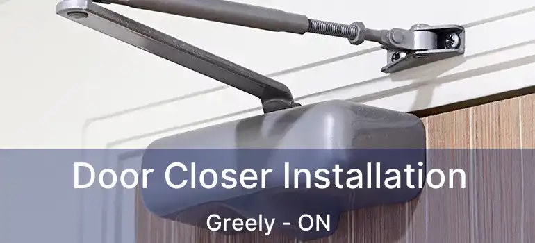 Door Closer Installation Greely - ON