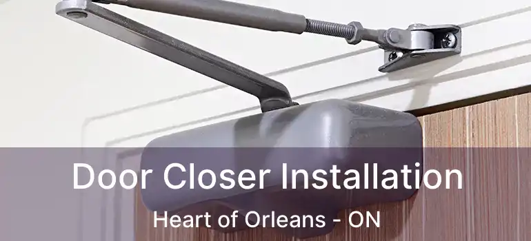 Door Closer Installation Heart of Orleans - ON