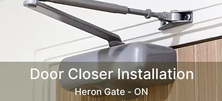 Door Closer Installation Heron Gate - ON