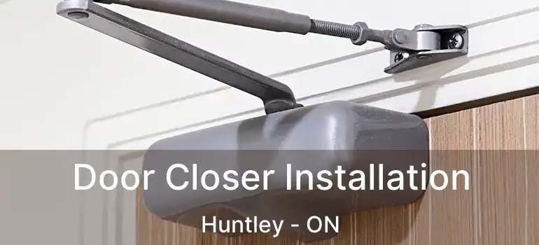Door Closer Installation Huntley - ON